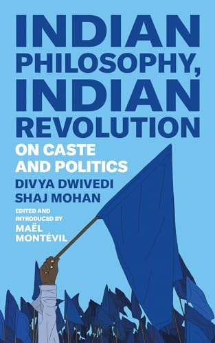 Indian Philosophy, Indian Revolution : On Caste and Politics