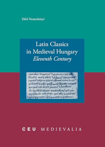 Latin Classics in Medieval Hungary : Eleventh Century