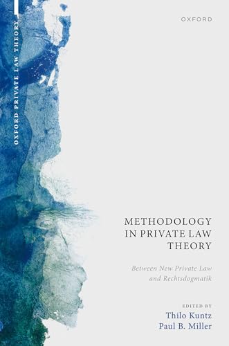 Methodology in Private Law Theory : Between New Private Law and Rechtsdogmatik