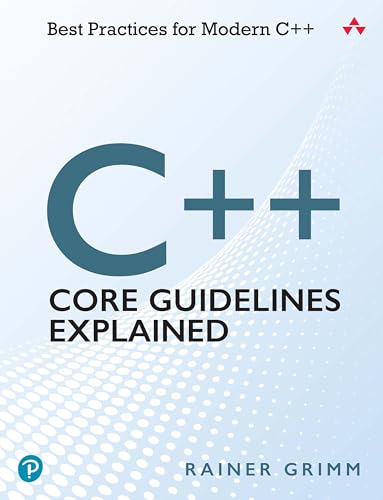 C++ Core Guidelines Explained : Best Practices for Modern C++