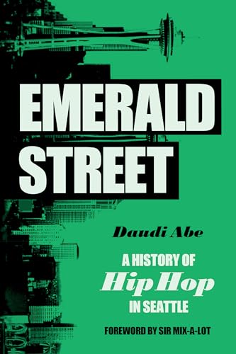 Emerald Street : A History of Hip Hop in Seattle