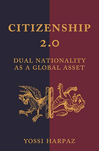 Citizenship 2.0: Dual Nationality as a Global Asset: 6 (Princeton Studies in Global and Comparative Sociology)