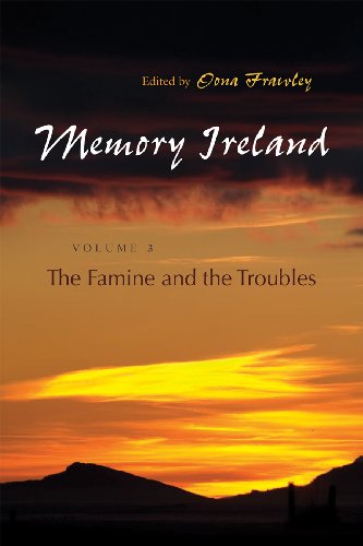 Memory Ireland : Volume 3: the Famine and the Troubles