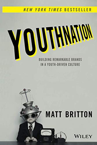 Youthnation: Building Remarkable Brands in a Youth-Driven Culture