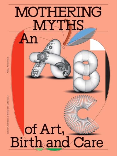 Mothering Myths : An ABC of Art, Birth and Care