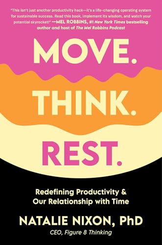 Move. Think. Rest. : Redefining Productivity & Our Relationship with Time