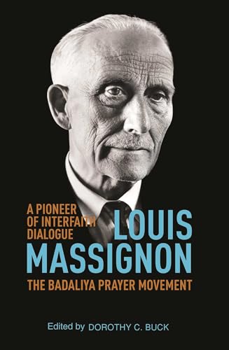 Louis Massignon : A Pioneer of Interfaith Dialogue / The Badaliya Prayer Movement (1947-1962)