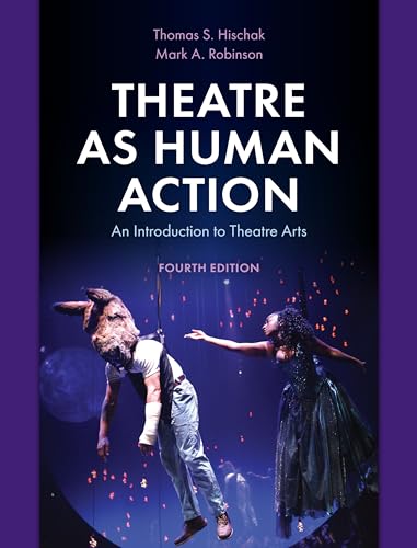 Theatre as Human Action: An Introduction to Theatre Arts