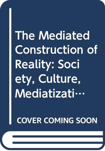 The Mediated Construction of Reality