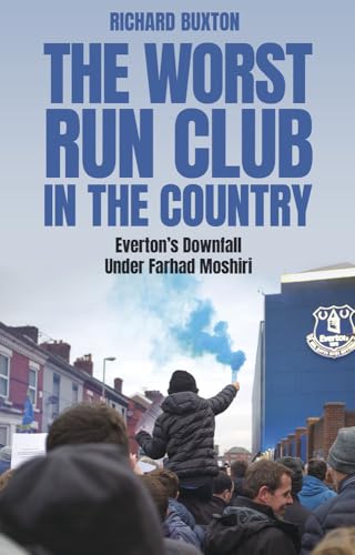 The Worst-Run Club in the Country : Everton's Downfall Under Farhad Moshiri