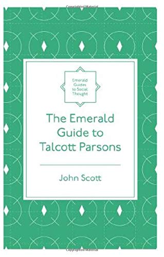 The Emerald Guide to Talcott Parsons (Emerald Guides to Social Thought)