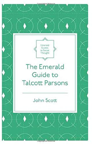 The Emerald Guide to Talcott Parsons (Emerald Guides to Social Thought)