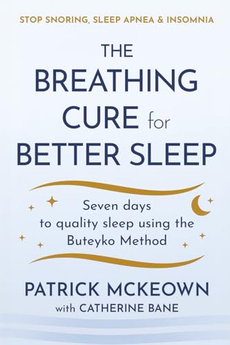 The Breathing Cure for Better Sleep : Seven Days to Quality Sleep Using the Buteyko Method
