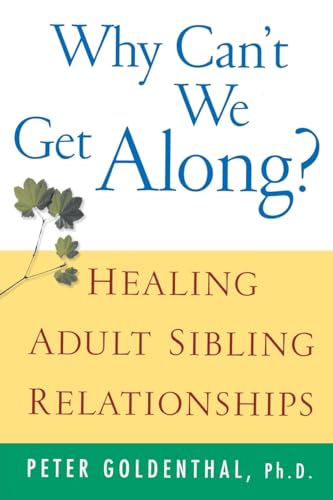 Why Cant We Get Along?: Healing Adult Sibling Relationships