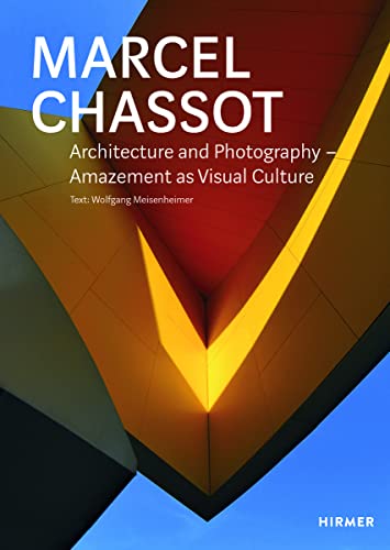 Marcel Chassot: Architecture and Photography: Amazement as Visual