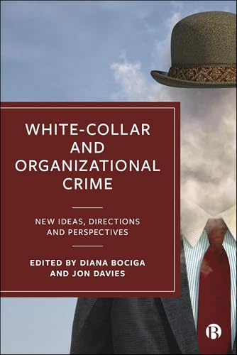 White-Collar and Organizational Crime : New Ideas, Directions, and Perspectives