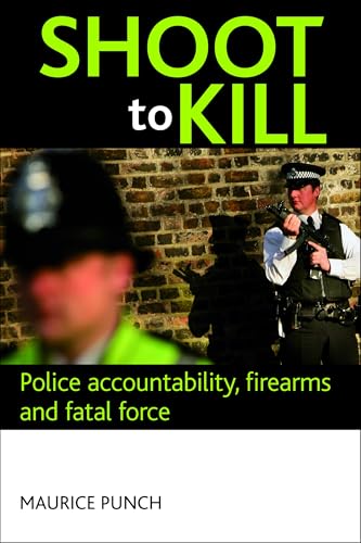 Shoot to kill : Police accountability, firearms and fatal force