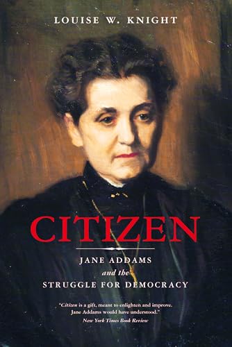 Citizen: Jane Addams and the Struggle for Democracy