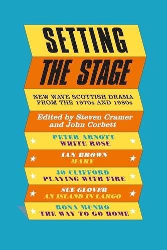 Setting the Stage : New Wave Scottish Drama from the 1970s and 1980s