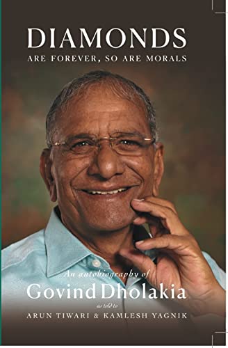 DIAMONDS ARE FOREVER SO ARE MORALS : Autobiography of Govind Dholakia