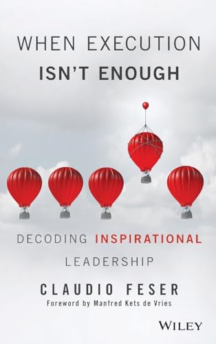 When Execution Isnt Enough: Decoding Inspirational Leadership