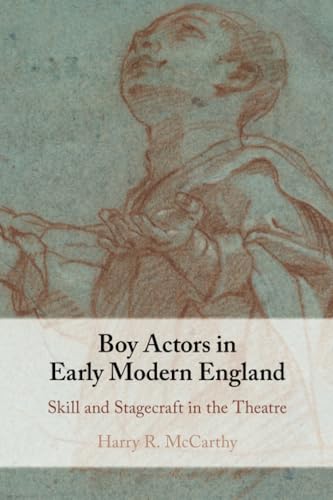 Boy Actors in Early Modern England : Skill and Stagecraft in the Theatre