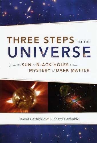 Three Steps to the Universe: From the Sun to Black Holes to the Mystery of Dark Matter