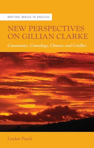 New Perspectives on Gillian Clarke : Community, Cosmology, Climate and Conflict