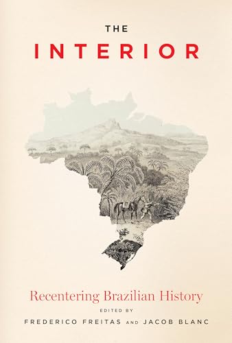 The Interior : Recentering Brazilian History