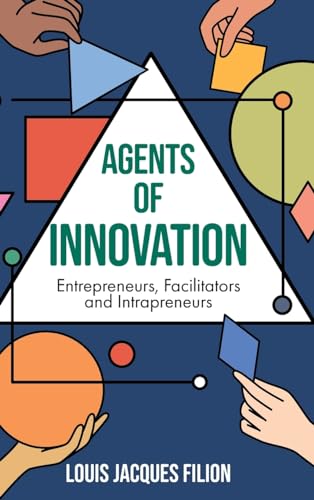 Agents of Innovation : Entrepreneurs, Facilitators and Intrapreneurs