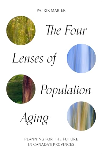The Four Lenses of Population Aging : Planning for the Future in Canada's Provinces