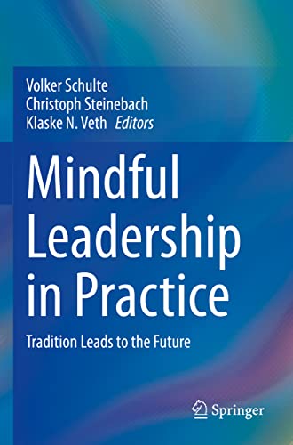Mindful Leadership in Practice : Tradition Leads to the Future