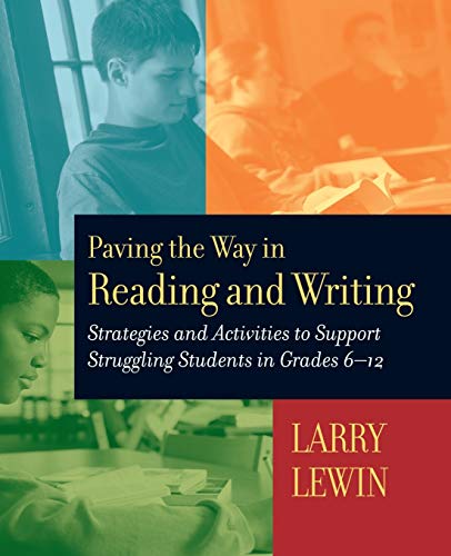 Paving the Way in Reading and Writing: Strategies and Activites to Support Struggling Students in Grades 6-12