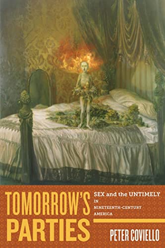 Tomorrows Parties: Sex and the Untimely in Nineteenth-Century America