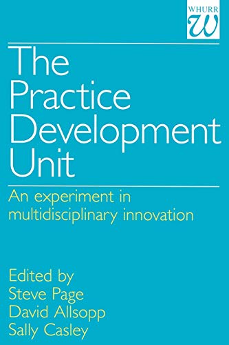 The Practice Development Unit: An Experiment in Multidisciplinary Innovation