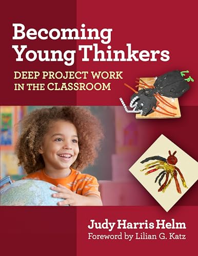 Becoming Young Thinkers : Deep Project Work in the Classroom
