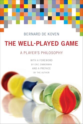 The Well-Played Game : A Player's Philosophy