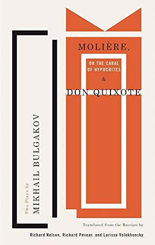 Moliere, or The Cabal of Hypocrites & Don Quixote : Two plays