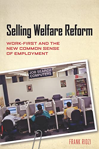 Selling Welfare Reform: Work-First and the New Common Sense of Employment