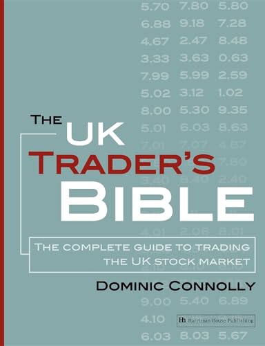 The UK Trader's Bible : The Complete Guide to Trading the UK Stock Market