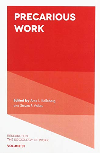 Precarious Work (Research in the Sociology of Work): 31