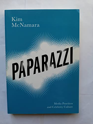 Paparazzi: Media Practices and Celebrity Culture