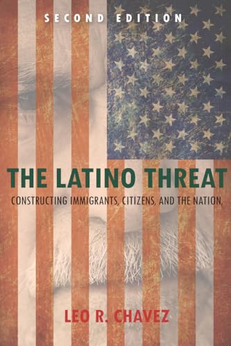 The Latino Threat: Constructing Immigrants