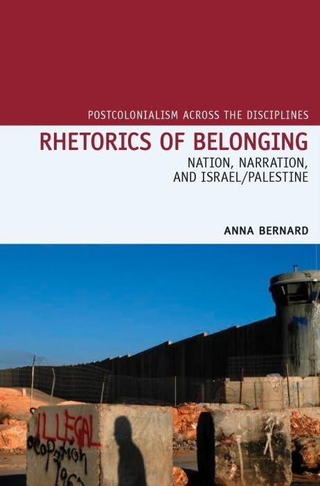 Rhetorics of Belonging : Nation, Narration, and Israel/Palestine : 14