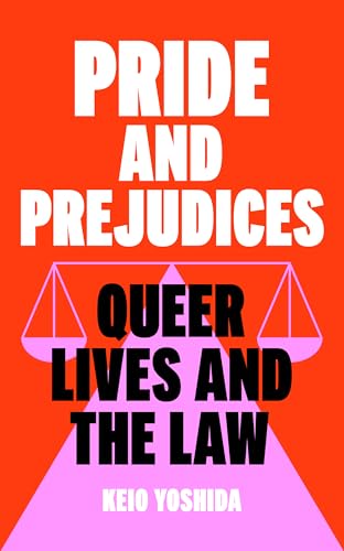 Pride and Prejudices : queer lives and the law