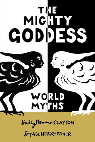 The Mighty Goddess : World Myths