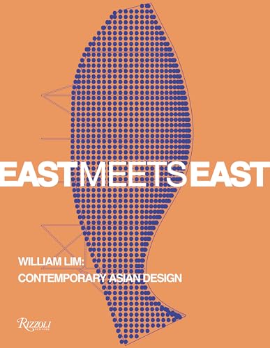 East Meets East  : William Lim: The Essence of Asian Design