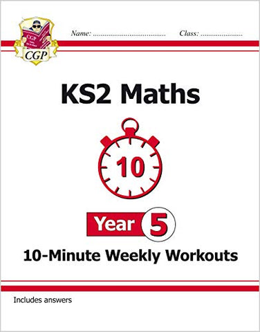 KS2 Maths 10-Minute Weekly Workouts - Year 5: perfect for catching up at home (CGP KS2 Maths)