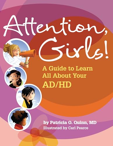 Attention, Girls! : A Guide to Learn All About Your AD/HD