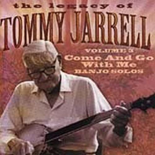 Tommy Jarrell - Legacy of Tommy Jarrell, Vol. 3: Come and Go with Me [CD]